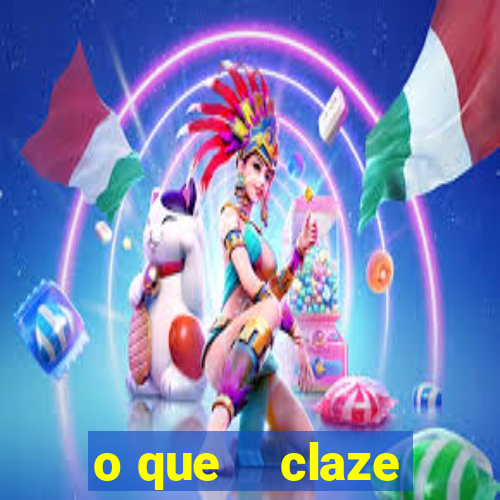 o que    claze